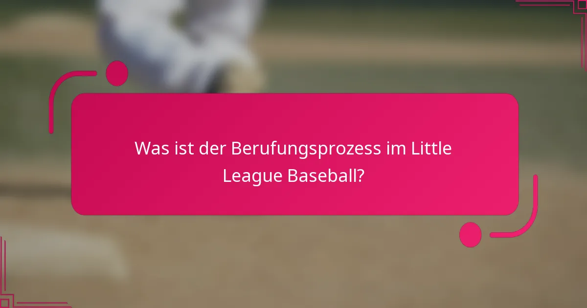 Was ist der Berufungsprozess im Little League Baseball?