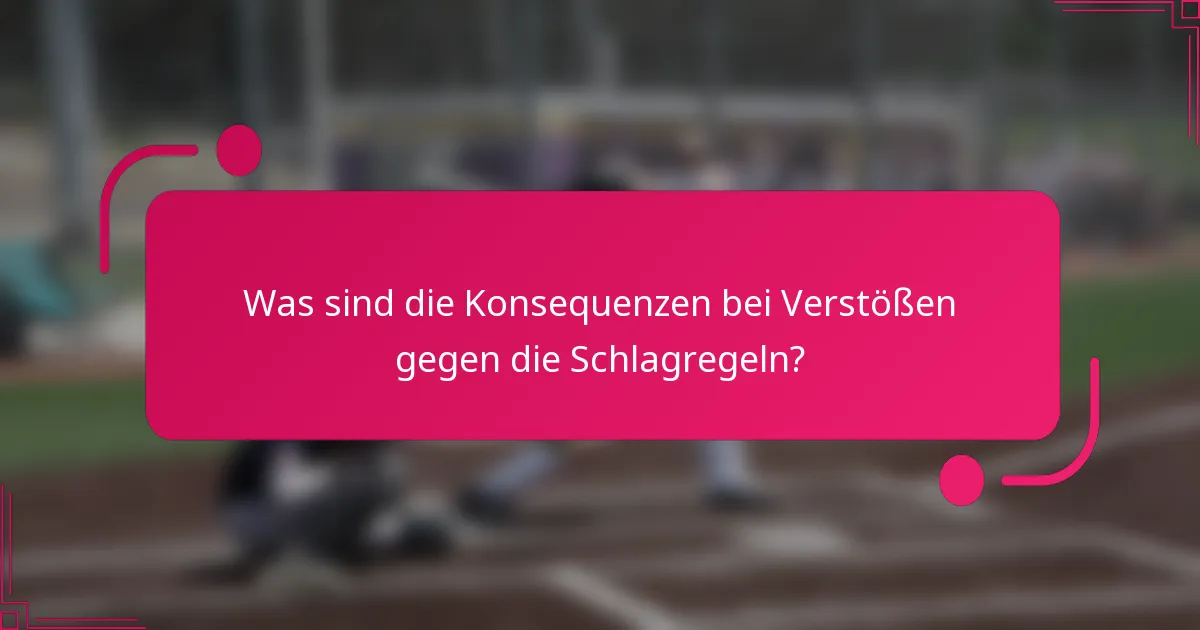 Was sind die Konsequenzen bei Verstößen gegen die Schlagregeln?