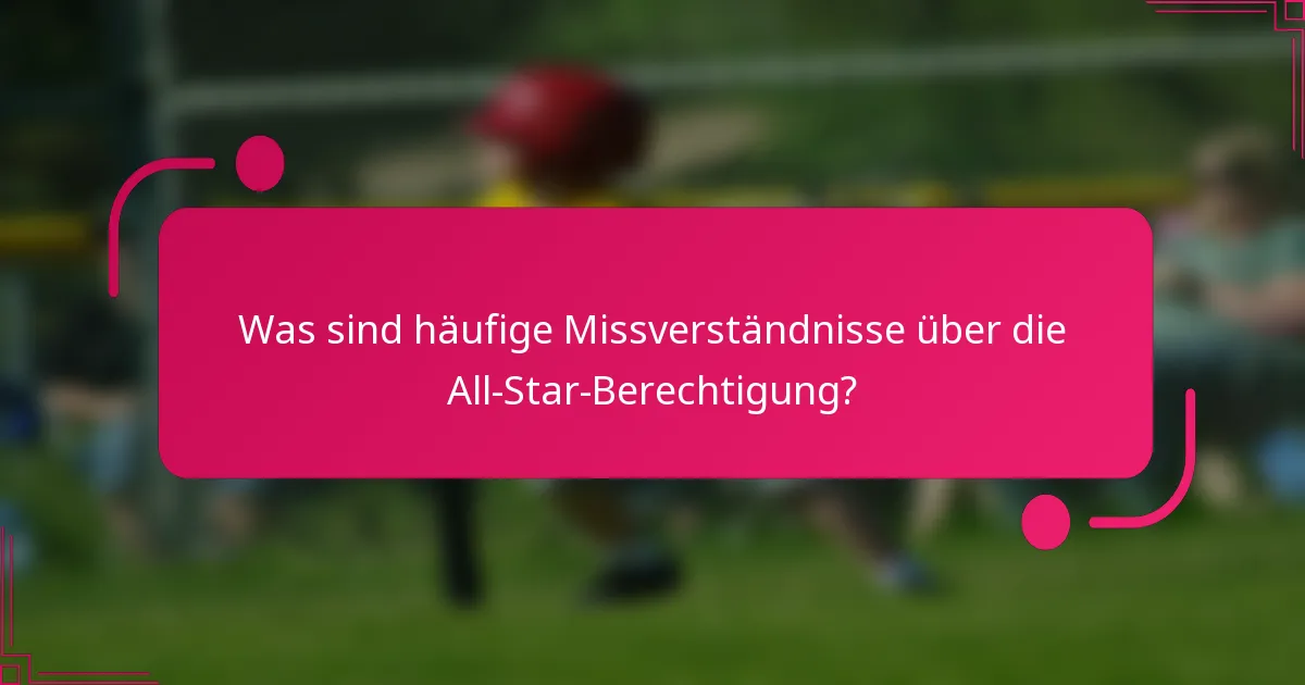 Was sind häufige Missverständnisse über die All-Star-Berechtigung?