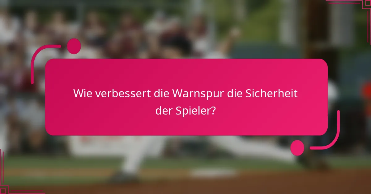 Wie verbessert die Warnspur die Sicherheit der Spieler?